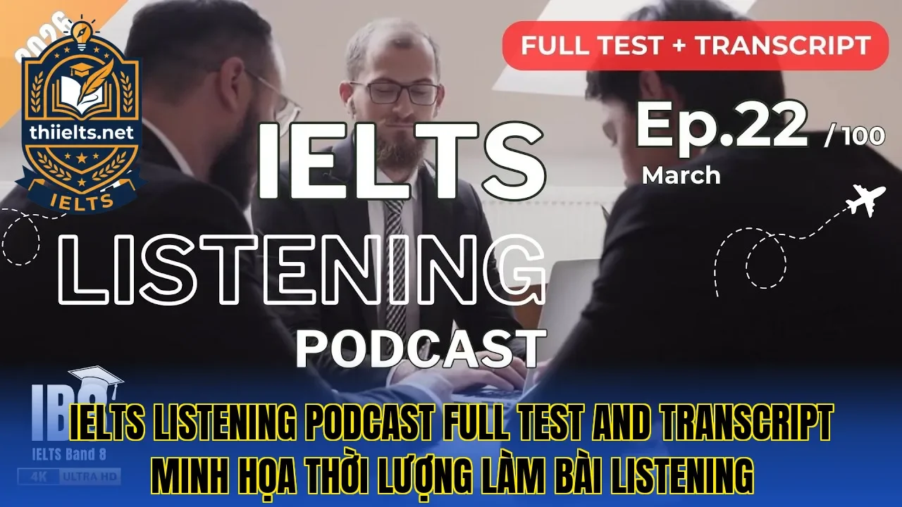 IELTS Listening podcast full test and transcript minh họa thời lượng làm bài Listening