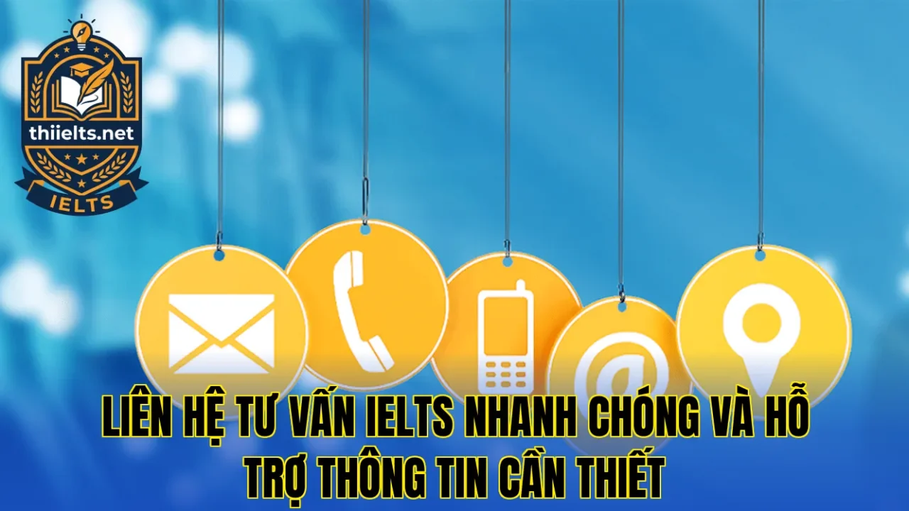Liên hệ tư vấn IELTS nhanh chóng và hỗ trợ thông tin cần thiết