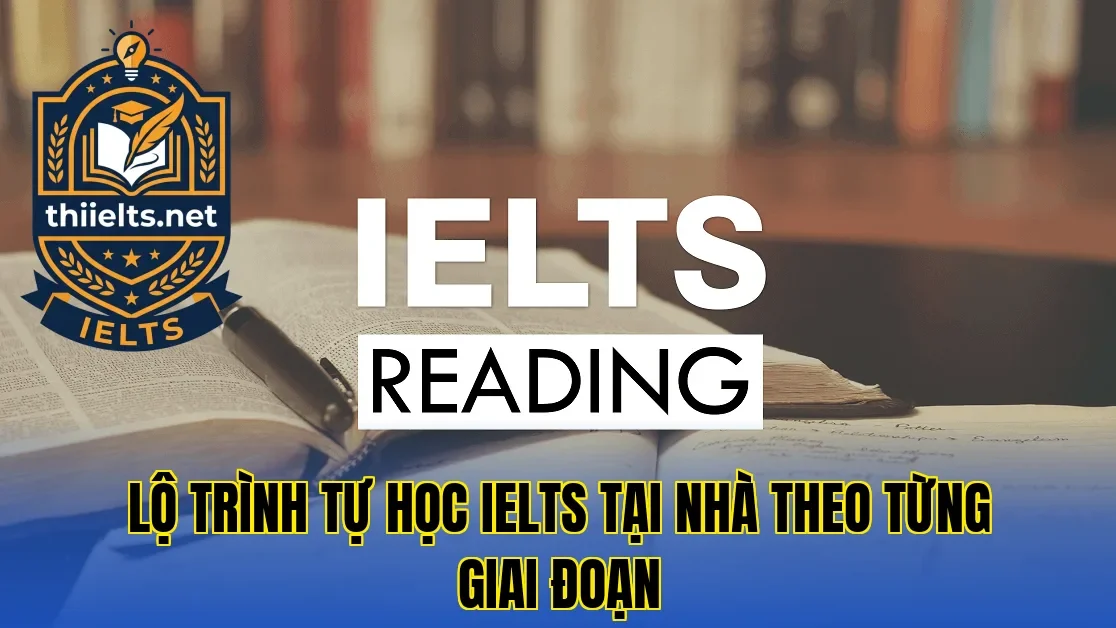 Lộ trình tự học IELTS tại nhà theo từng giai đoạn