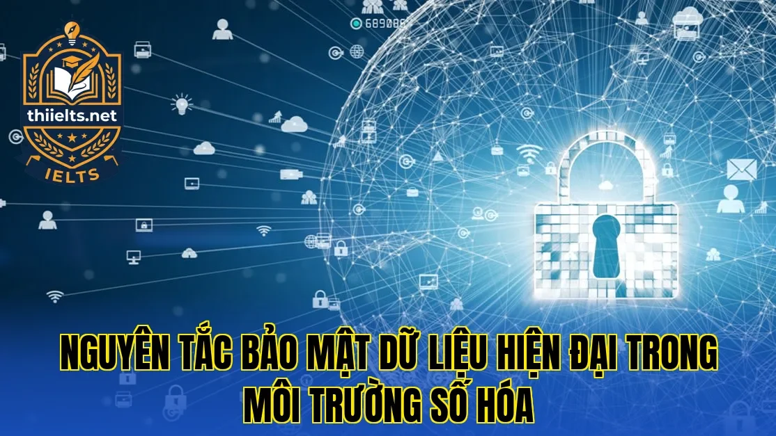 Nguyên tắc bảo mật dữ liệu hiện đại trong môi trường số hóa