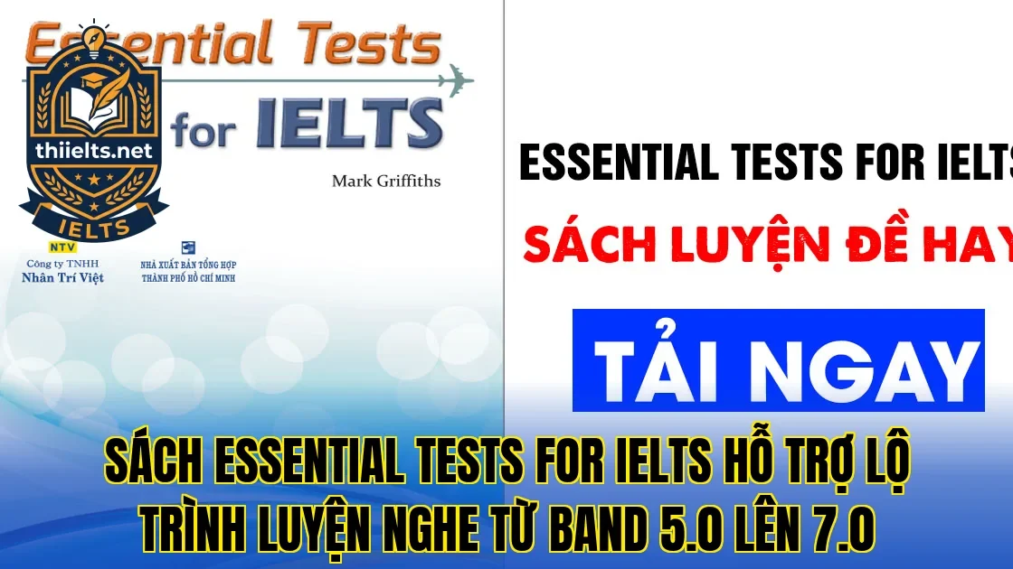 Sách Essential Tests for IELTS hỗ trợ lộ trình luyện nghe từ band 5.0 lên 7.0