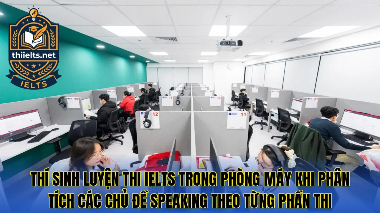 Thí sinh luyện thi IELTS trong phòng máy khi phân tích các chủ đề Speaking theo từng phần thi