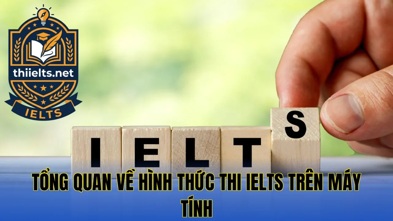 Tổng quan về hình thức thi IELTS trên máy tính