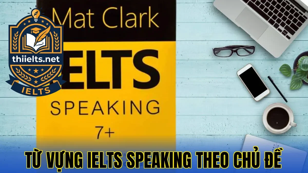 Từ Vựng IELTS Speaking Theo Chủ Đề