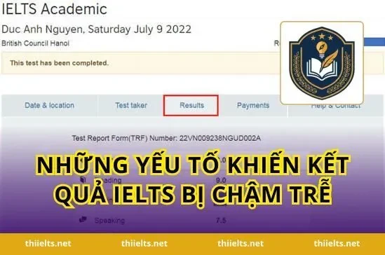 Những Yếu Tố Khiến Kết Quả IELTS Bị Chậm Trễ