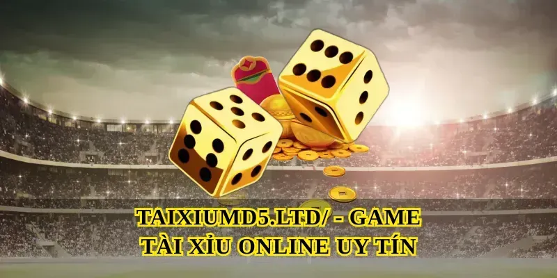 taixiumd5-ltd-game-tai-xiu-online-uy-tin